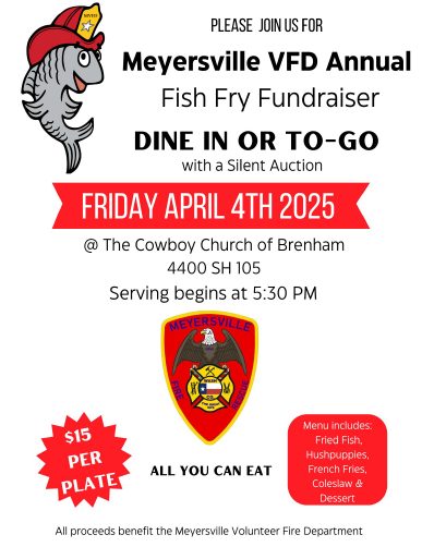 Flyer for Meyersville VFD Annual Fish Fry Fundraiser on Friday, April 4th, 2025, at The Cowboy Church of Brenham. Event starts at 5:30 PM. Cost is $15 per plate for all-you-can-eat fish, hushpuppies, fries, coleslaw, and dessert.